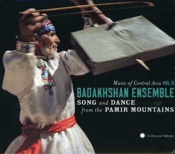 Album Badakhshan Ensemble: Song And Dance From The Pamir Mountains