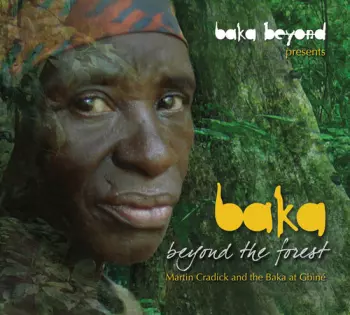 Baka Beyond: Baka - Beyond The Forest