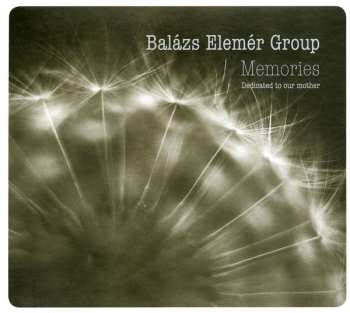 Album Balázs Elemér Group: Memories (Dedicated To Our Mother)