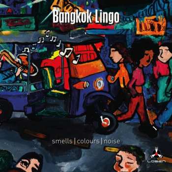 Album Bangkok Lingo: Smells | Colours | Noise