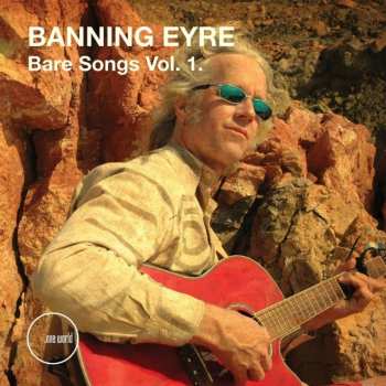Album Banning Eyre: Bare Songs Vol 1
