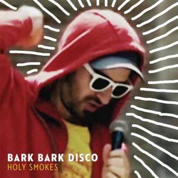 LP Bark Bark Disco: Holy Smokes