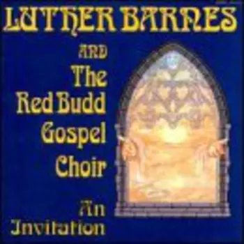 Barnes,luther & Red Budd Gospel Choir: Invitation