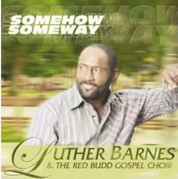 Barnes,luther & Red Budd Gospel Choir: Some How Some Way