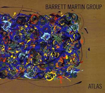 Album Barrett Martin Group: Atlas