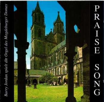 Album Barry Jordan: Praise Song (Barry Jordan Spielt Die Orgel Des Magdeburger Domes)