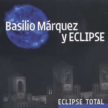 Album Basilio Marquez Y Eclipse: Eclipse Total