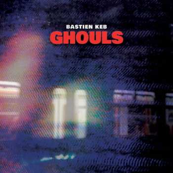 Album Bastien Keb: Ghouls