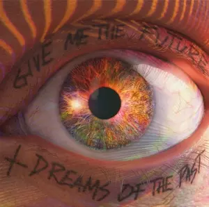 Give Me The Future + Dreams Of The Past