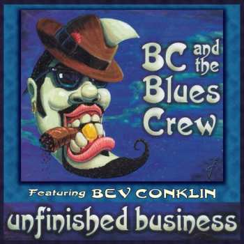 Album Bc & The Blues Crew & Bev Conklin: Unfinished Business