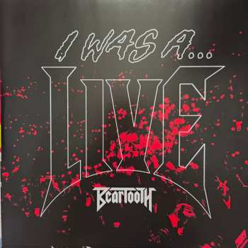 2LP Beartooth: I Was A...Live