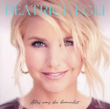 Beatrice Egli: Alles Was Du Brauchst 
