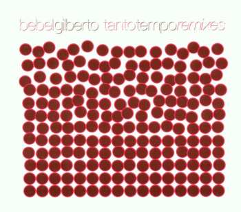CD Bebel Gilberto: Tanto Tempo Remixes