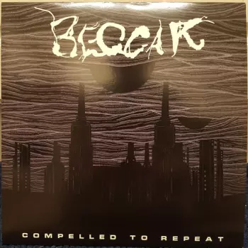 Beggar: Compelled To Repeat