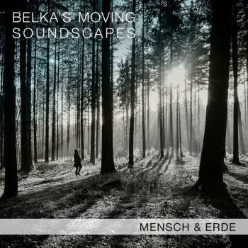 Album Belka's Moving Soundscapes: Mensch & Erde