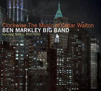 Ben Markley Big Band: Clockwise: The Music Of Cedar Walton