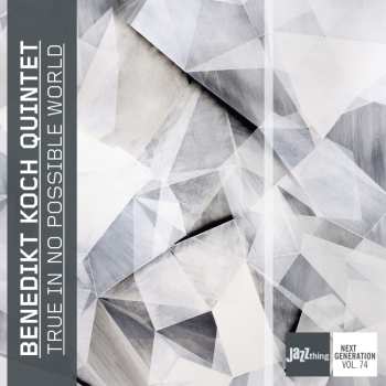 Album Benedikt Koch Quintet: True In No Possible World