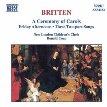 CD Benjamin Britten: A Ceremony Of Carols / Friday Afternoons · Three Two-part Songs