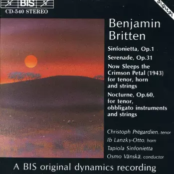 Sinfonietta, Op.1 • Serenade, Op.31 • Now Sleeps The Crimson Petal • Nocturne, Op.60