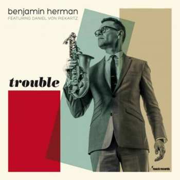 LP Benjamin Herman: Trouble LTD | NUM | CLR