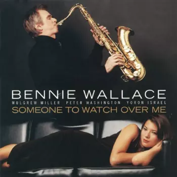 Bennie Wallace: Someone To Watch Over Me