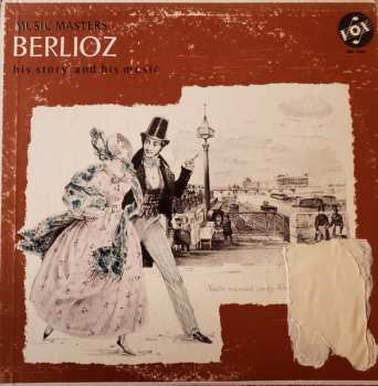 Album Hector Berlioz:  Berlioz His Story And His Music