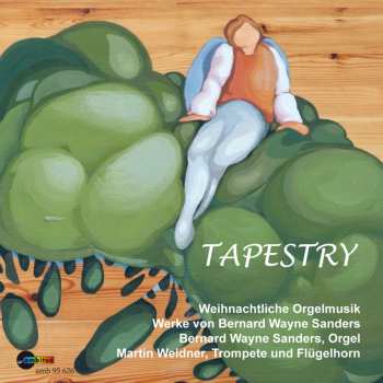 Album Bernard Wayne Sanders: Weihnachtliche Orgelwerke - "tapestry"
