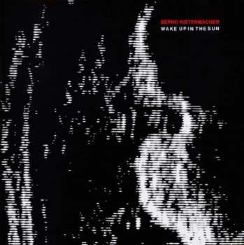 LP Bernd Kistenmacher: Wake Up In The Sun