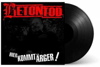 LP Betontod: Hier Kommt Ärger!