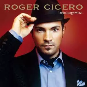Roger Cicero: Beziehungsweise