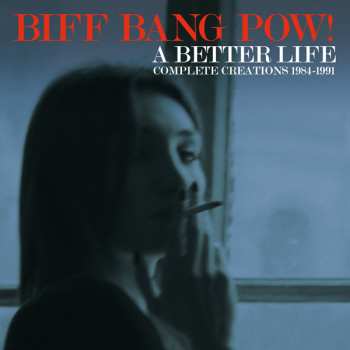 6CD/Coffret Biff Bang Pow!: A Better Life (Complete Creations 1984-1991)