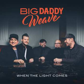 Album Big Daddy Weave: When The Light Comes