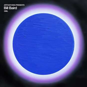 Album Bill Baird: Arthur King Presents Bill Baird: Owl