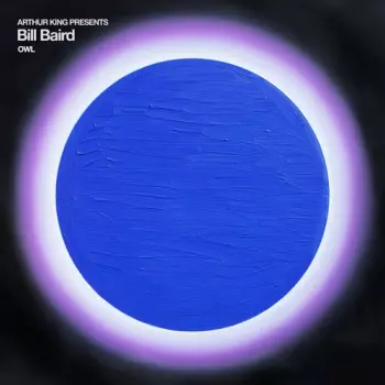 Bill Baird: Arthur King Presents Bill Baird: Owl