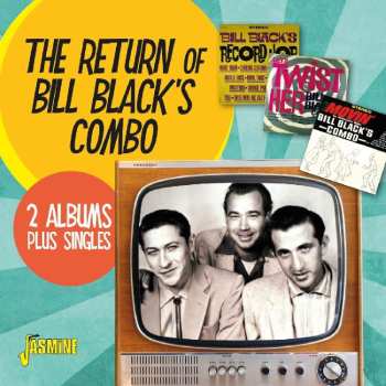 CD Bill Black's Combo: The Return Of Bill Black's Combo - 2 Albums Plus Singles