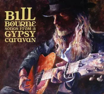 Bill Bourne: Songs From A Gypsy Caravan