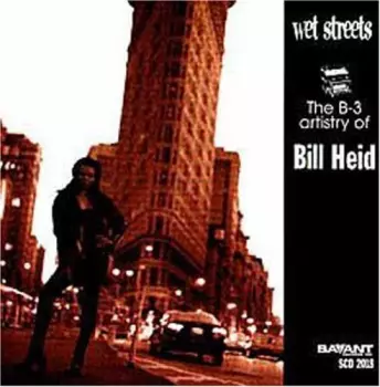 Wet Streets (The B-3 Artistry Of Bill Heid)