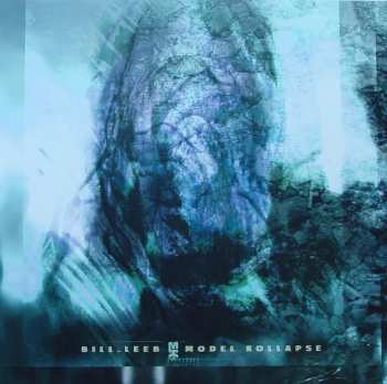 2LP Bill Leeb: Model Kollapse LTD
