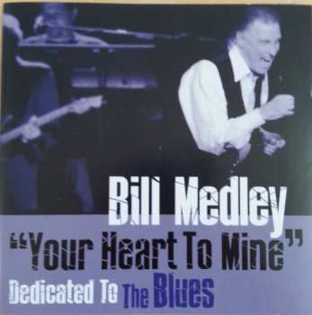 CD Bill Medley: "Your Heart To Mine" Dedicated To The Blues