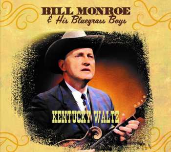 3CD Bill Monroe & His Blue Grass Boys: Kentucky Waltz