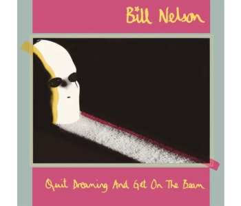 3CD/Blu-ray Bill Nelson: Quit Dreaming And Get On The Beam