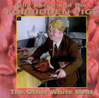 CD Billy Bacon & The Forbidden Pigs: The Other White Meat