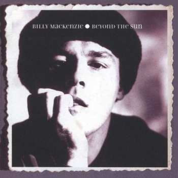 Album Billy MacKenzie: Beyond The Sun