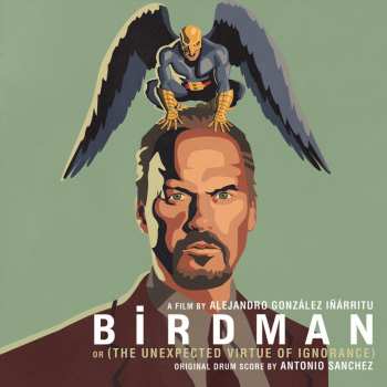 Album Antonio Sánchez: Birdman Or (The Unexpected Virtue Of Ignorance) Original Drum Score