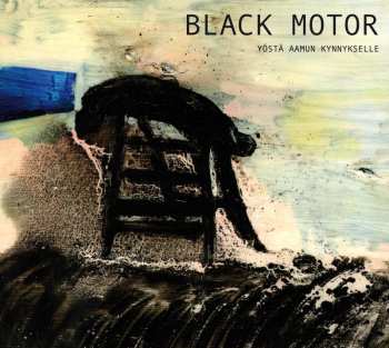 Album Black Motor: Yöstä Aamun Kynnykselle