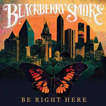 CD Blackberry Smoke: Be Right Here