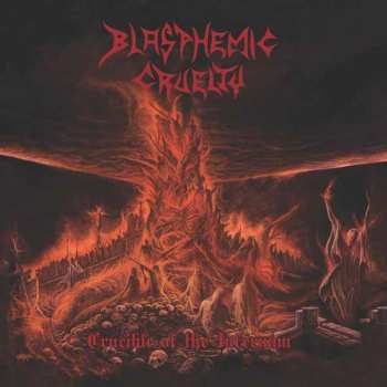 CD Blasphemic Cruelty: Crucible Of The Infernum