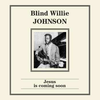 Album Blind Willie Johnson: Jesus Is Coming Soon