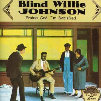 Album Blind Willie Johnson: Praise God I'm Satisfied