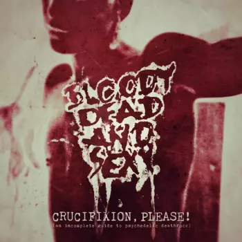 Bloody Dead And Sexy: Crucifixion Please! (An Incomplete Guide To Psychedelic Deathrock)